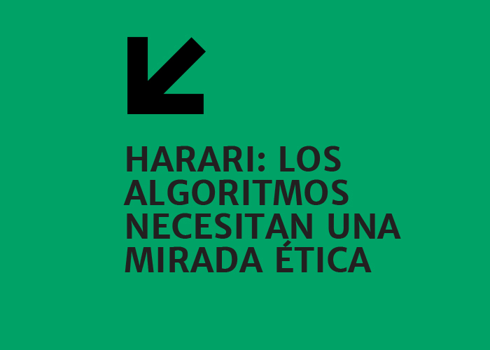 Harari: Los algoritmos necesitan una mirada ética